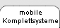 mobile Komplettsysteme